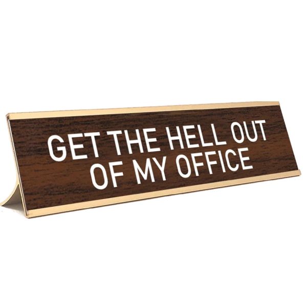 Get The Hell Out of My Office Desk Sign Online Sale